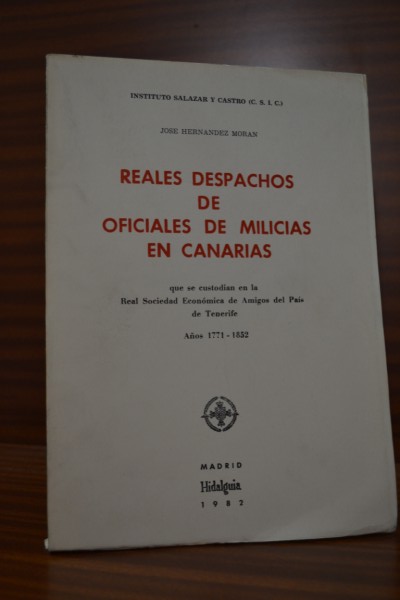 REALES DESPACHOS DE OFICIALES DE MILICIAS EN CANARIAS que se custodian en la Real Sociedad Económica de Amigos del País de Tenerife. Años 1771-1852